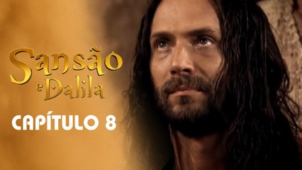 SANSÃO E DALILA | CAPÍTULO 8 COMPLETO