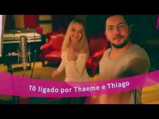 Tô Ligado - Thaeme e Thiago