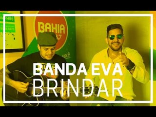 Banda Eva - Brindar (Acústico Bahia FM)