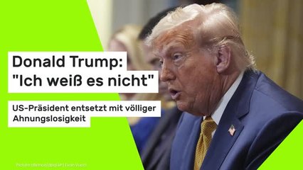 Donald Trump: "Ich weiß es nicht" - US-Präsident entsetzt mit völliger Ahnungslosigkeit