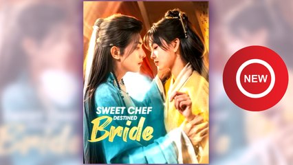 Sweet Chef, Destine Bride full short drama
