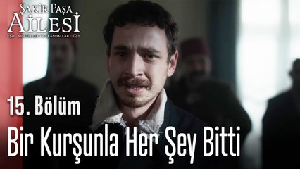 Bir Kurşunla Her Şey Bitti -  Şakir Paşa Ailesi; Mucizeler ve Skandallar 15. Bölüm (SEZON FİNALİ)