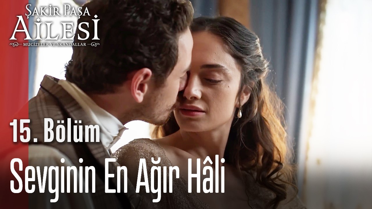 Sevginin En Ağır Hâli -  Şakir Paşa Ailesi; Mucizeler ve Skandallar 15. Bölüm (SEZON FİNALİ)