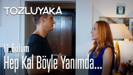 Hep kal böyle yanımda... 💞 - Tozluyaka 11. Bölüm