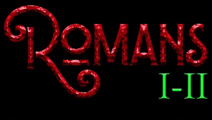 Romans 1-2 An Overview