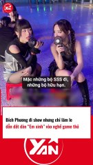 Bích Phương đi show nhưng chỉ lăm le dẫn dắt đàn em vào giới game thủ