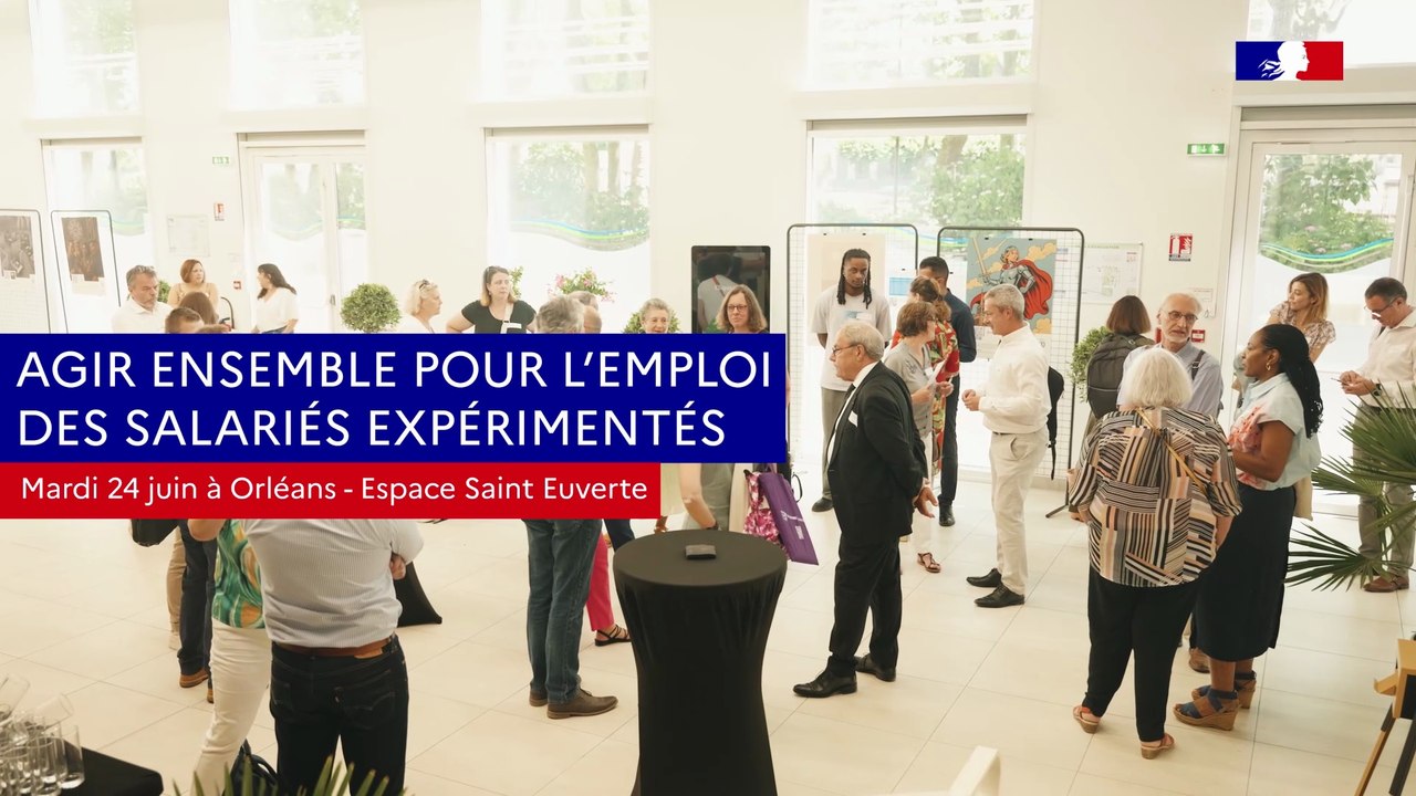 Journée "Agir ensemble pour l’emploi des salariés expérimentés"-  24 juin à Orléans