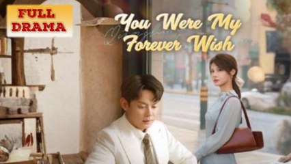You Were My Forever Wish Full Episode