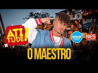 Atitude - Bahia FM - O Maestro - AO VIVO