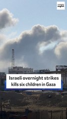 Israeli overnight strikes kills six children in Gaza