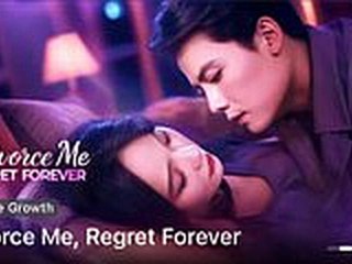 Divorce Me, Regret Forever - Full Movie