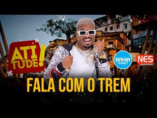 Atitude - Bahia FM - Fala com o trem - AO VIVO
