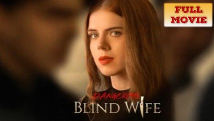 Dangerous Blind Wife