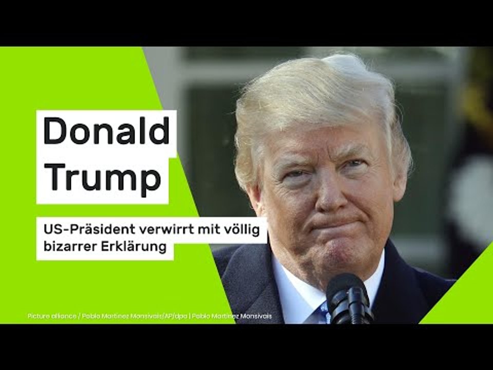 Donald Trump: US-Präsident verwirrt mit völlig bizarrer Erklärung