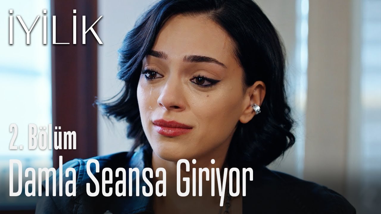 Damla seansa giriyor - İyilik 2. Bölüm