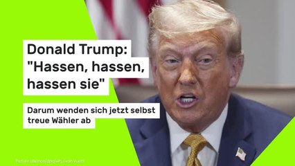 Donald Trump: "Hassen, hassen, hassen sie" – darum wenden sich jetzt selbst treue Wähler ab