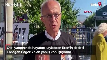 Otel yangınında hayatını kaybeden Eren'in dedesi Erdoğan Bağcı: Yalan yanlış konuşuyorlar