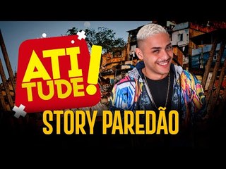 STORY PAREDÃO no ATITUDE - PROGRAMA COMPLETO