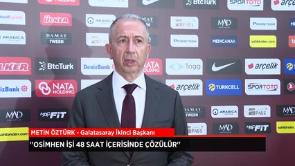 Metin Öztürk'ten Osimhen açıklaması: 48 saat...