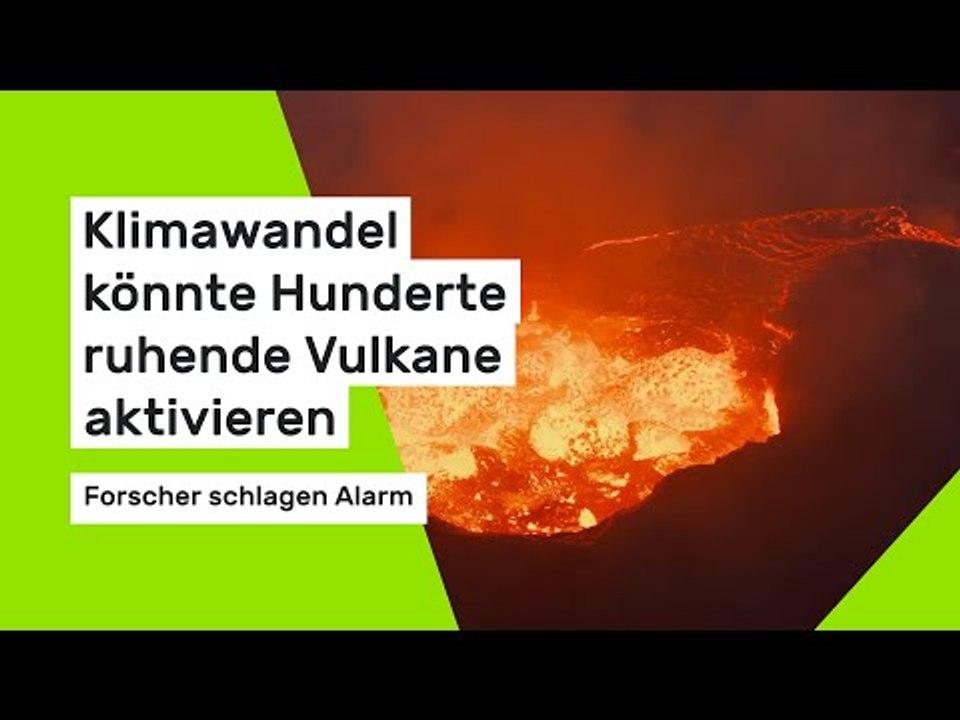 Forscher schlagen Alarm: Klimawandel könnte Hunderte ruhende Vulkane aktivieren
