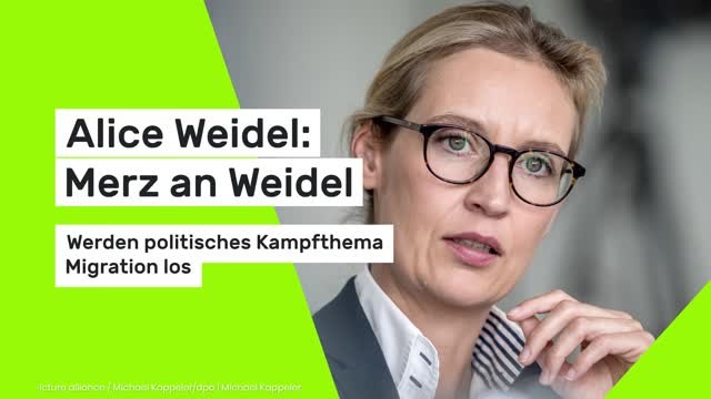 Alice Weidel: Merz an Weidel: Werden politisches Kampfthema Migration los
