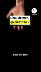 L'eau de mer aide vraiment à cicatriser une plaie ?