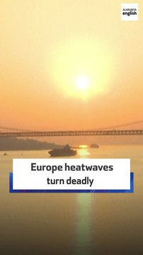 Europe heatwaves turn deadly