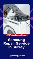 Samsung Appliance Repair Surrey - Call AMP Appliance