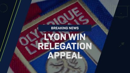 Breaking News - Lyon win relegation appeal