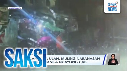 Malakas na ulan, muling naranasan sa Metro Manila ngayong gabi | Saksi