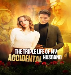 The Triple Life of My Accidental Husband [Watch'Online]