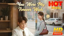 You Were My Forever Wish | Full Movie HD - New Best DramaShort Films Hot Hit
