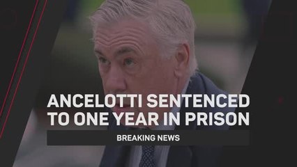 Breaking News - Ancelotti sentenced to one year in prison