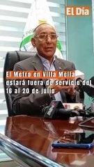 El Metro en Villa Mella estará fuera de servicio del 16 al 20 de julio
