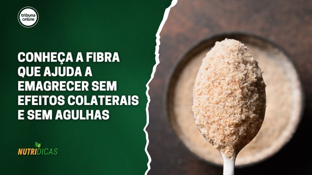 Conheça a fibra que ajuda a emagrecer sem efeitos colaterais e sem agulhas | Nutridicas #70