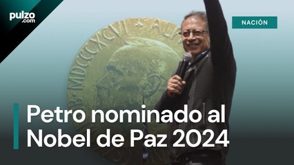 Presidente Petro fue nominado al Nobel de Paz 2024 _ Pulzo
