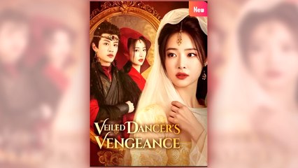 Veiled Dancer's Vengeance full short drama