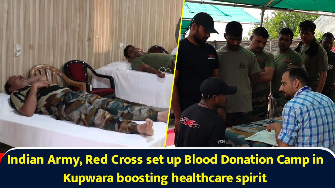Indian Army, Red Cross set up Blood Donation Camp in Kupwara boosting healthcare spirit