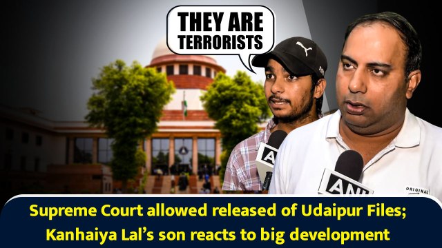 Supreme Court allows release of Udaipur Files; Kanhaiya Lal’s son reacts to big development