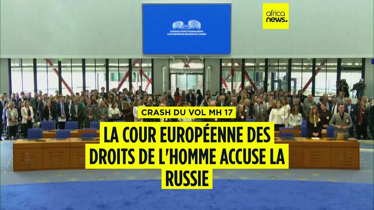 Crash du vol MH17 : la cour européenne des droits de l'homme accuse la Russie