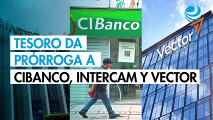 Departamento del Tesoro da prórroga a CIBanco, Intercam y Vector para prohibir sus transacciones