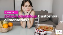 ¿Cómo identificar trastornos alimentarios?