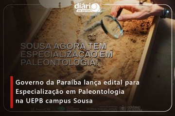 Governo da Paraíba lança edital para Especialização em Paleontologia na UEPB campus Sousa