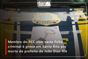 Membro do PCC com vasta ficha criminal é preso em Santa Rita por morte de prefeito de João Dias-RN