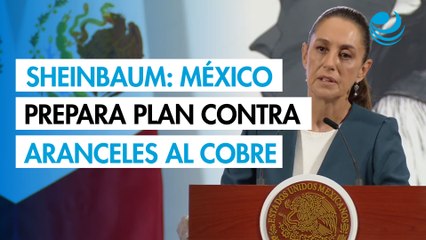 Sheinbaum: México ya trabaja en plan para mitigar aranceles al cobre y sector farmacéutico