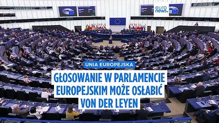 Głosowanie nad wotum nieufności w Parlamencie Europejskim osłabia von der Leyen, nawet jeśli zwycięży