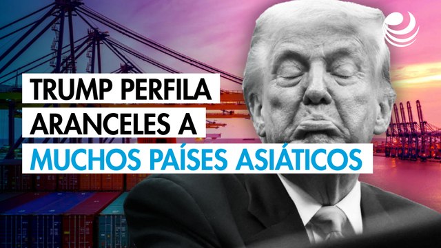 Trump perfila aranceles de entre 20 y 25% a países asiáticos sin China