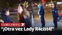 “Lady R4cist4” vuelve a atacar: Así insultó a guardias de seguridad