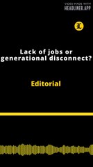 Editorial | Lack of jobs or generational disconnect?