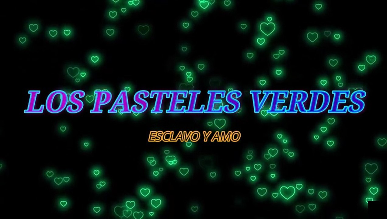 Los Pasteles Verdes - Esclavo y amo (KARAOKE)